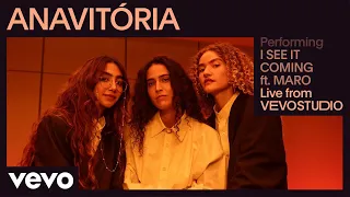 ANAVITÓRIA, MARO - I SEE IT COMING (Live Performance) | Vevo