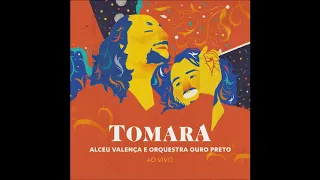 Alceu Valença, Orquestra Ouro Preto - Tomara (Ao Vivo)