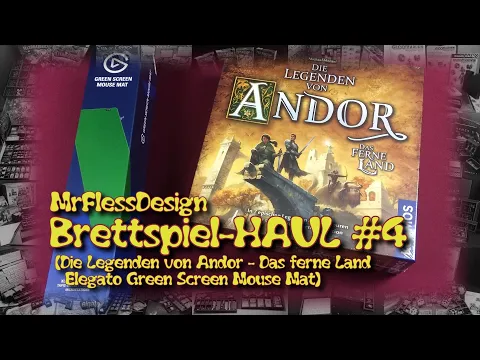 Brettspiel-HAUL #04 (Die Legenden von Andor - Das ferne Land - Elgato Chroma Key Mouse Mat)