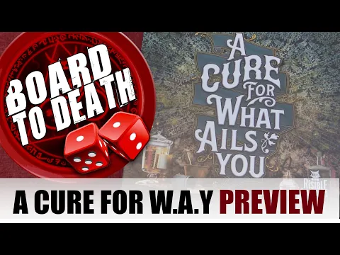 A Cure For What Ails You Board Game Preview Review Video