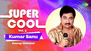 Best of Kumar Sanu Vol-3 | Anurag-Abhishek | Aap Ka Aana Dil Dhadkana | Ankhon Mein Tum Ho