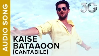 Kaise Bataaoon (Cantabile) (Full Audio Song) | Neil Nitin Mukesh & Sonal Chauhan