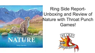Ring Side Report-Board Game Unboxing and Review of Nature!