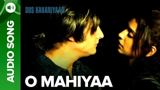 O Mahiyaa (Full Audio Song) | Dus Kahaniyaan | Jimmy Shergill & Masumeh Makhija