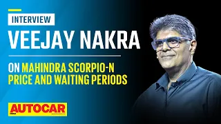 Scorpio-N 'Big Daddy' tag, price strategy, waiting periods & more- Veejay Nakra | Q&A| Autocar India