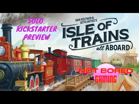Isle of Trains: All Aboard - Solo Kickstarter Preview - Not Bored Gaming