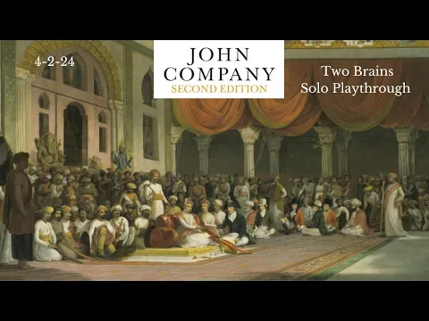 John Company Two Brain Solo Play-through 4-2-24