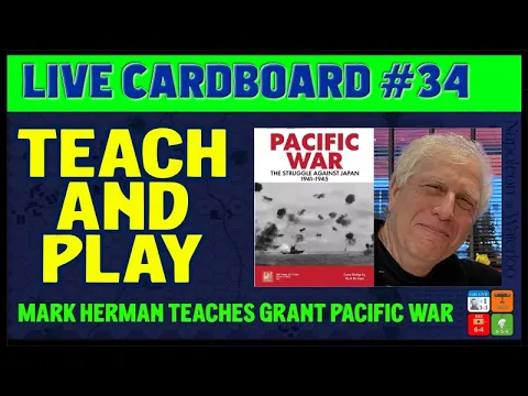 Live Cardboard 34 - Mark Herman teaches Pacific War