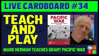 Live Cardboard 34 - Mark Herman teaches Pacific War