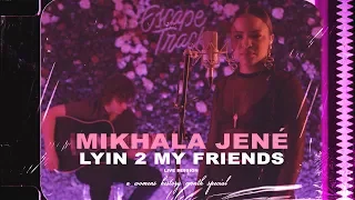 Mikhala Jené - Lyin 2 My Friends • Live Session