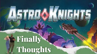 Finally Thoughts - Astro Knights