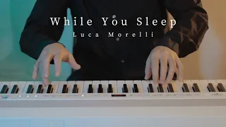 While You Sleep (Piano Solo) - Luca Morelli