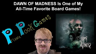 DAWN OF MADNESS Is One of My All Time Favorite Board Games!
