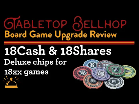 REVIEW 18Cash and 18Shares prototypes, Deluxe Chips to improve your 18XX games and other train games