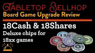 REVIEW 18Cash and 18Shares prototypes, Deluxe Chips to improve your 18XX games and other train games