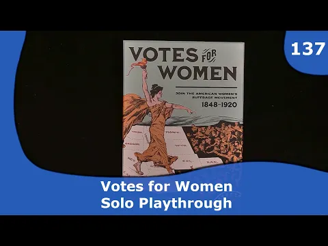Votes for Women - Solo Playthrough | 137 | CulBlu And Cardboard