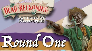Dead Reckoning: Letters of Marque - Round One Playthrough