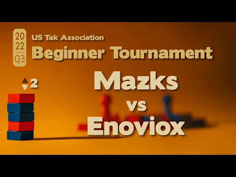 Live Commentary - 2022 Q3 Beginner Tak Tournament SEMIFINALS - Mazks vs Enoviox - Game 2