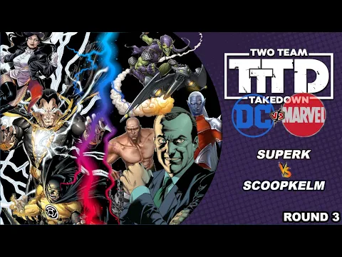 Two Team Takedown : DC vs Marvel Tournament: SuperK vs Scoopkelm (Round 3)