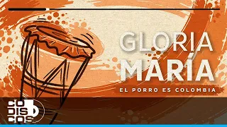 Gloria María, El Porro Es Colombia, Juan Carlos Coronel - Audio