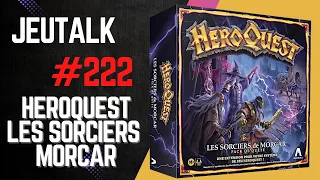 [REVIEW] JEUTALK #222 : Les Sorciers de Morcar débarquent sur Heroquest !