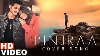 Pinjraa (Cover Video) | Gurnazar | Jaani | B Praak | Ankur Verma | Gourav Azad| Latest Songs 2019