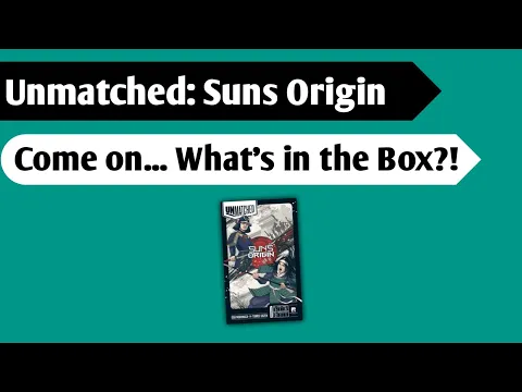 Empire of the Rising Sun: An Unboxing of Unmatched Sun's Origin