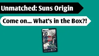 Empire of the Rising Sun: An Unboxing of Unmatched Sun's Origin