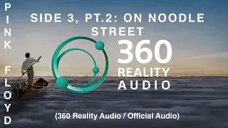 Pink Floyd - Side 3, Pt. 2: On Noodle Street (360 Reality Audio / Official Audio)