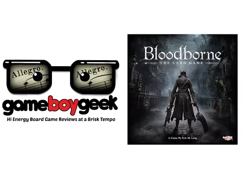 Bloodborne the Card Game (Allegro) Review with the Game Boy Geek