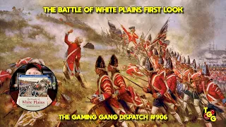 The Battle of White Plains First Look on The Gaming Gang Dispatch EP 906