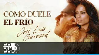 Como Duele El Frío, José Luis Carrascal - Vídeo Oficial