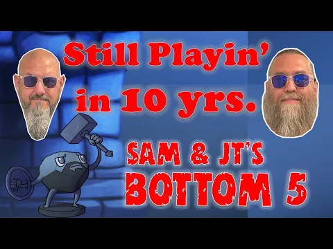 Sam & JT's Bottom 5 Games We'll Still Be Playing in 10yrs.