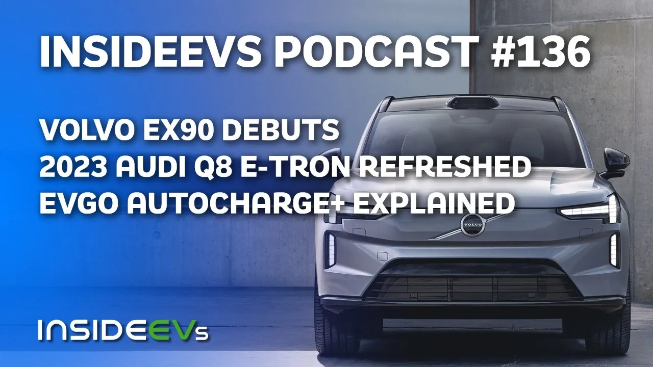 Volvo EX90 debuts, Audi Q8 E-Tron refreshed, and EVgo Autocharge+ explained