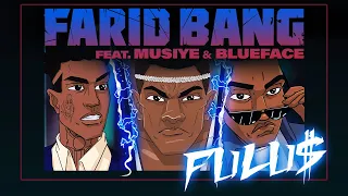 FARID BANG feat. MUSIYE & BLUEFACE - &quot;FULU$&quot; (official Video)