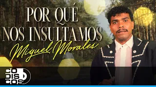 Por Qué Nos Insultamos, Miguel Morales - Video