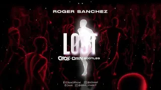 Roger Sanchez - Lost (Citos & DmN Bootleg)