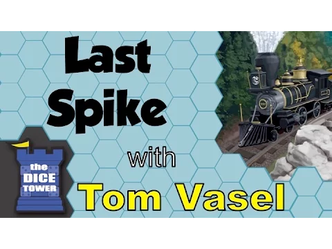 Last Spike Review - with Tom Vasel