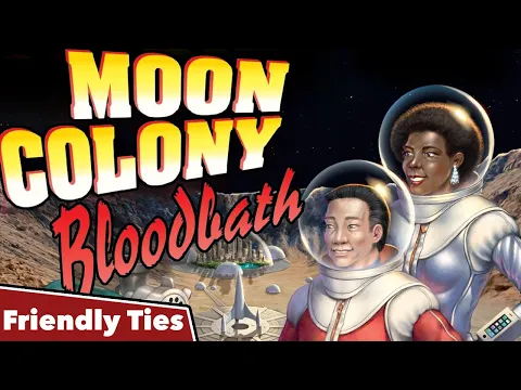 Moon Colony Bloodbath - Friendly Ties Podcast