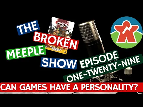 Broken Meeple Podcast - Episode 129 - Are Modern Games Lacking A Personality?