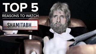 Top 5 Reasons to Watch Shamitabh | Amitabh Bachchan, Dhanush & Akshara Haasan