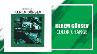 Kerem Görsev - Color Change (Official Audio Video)