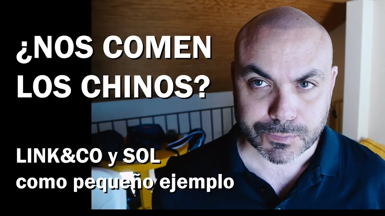 ¿NOS COMEN LOS CHINOS? LINK&CO y SOL como ejemplos... y algunos datos