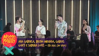 Ana Gabriela,Breno Miranda,Gabriel Gonti,Sabrina Lopes-Céu Azul (Ao Vivo) | Nosso Canto-Pop Sessions