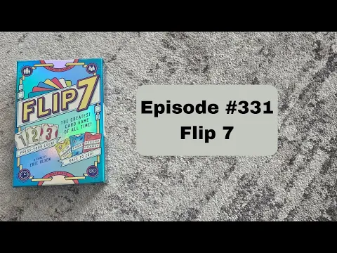 Episode #331 - Flip 7 - The OP Games (2024)