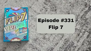 Episode #331 - Flip 7 - The OP Games (2024)