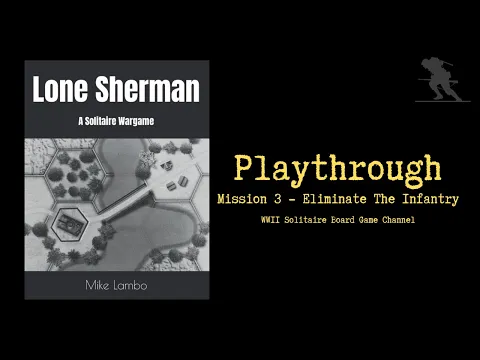Lone Sherman: A Solitaire Wargame [Mission 3 - Eliminate the Infantry] - Playthrough