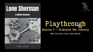 Lone Sherman: A Solitaire Wargame [Mission 3 - Eliminate the Infantry] - Playthrough