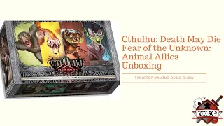 Cthulhu: Death May Die – Fear of the Unknown: Animal Allies Board Game Unboxing