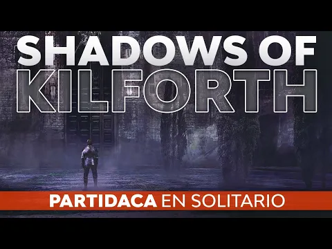 PARTIDACA A... Shadows of Kilforth (Solitario) - PARTE 1